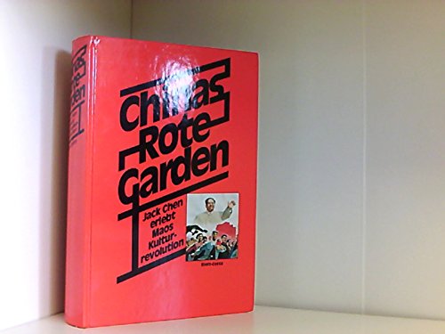 Chinas Rote Garden. Jack Chen erlebt Maos Kulturevolution Politics & History