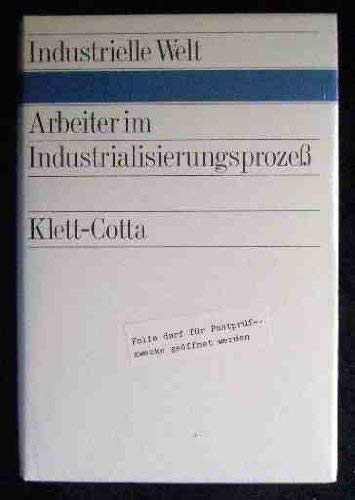 Arbeiter im Industrialisierungsprozess. Herkunft, Lage und Verhalten Books
