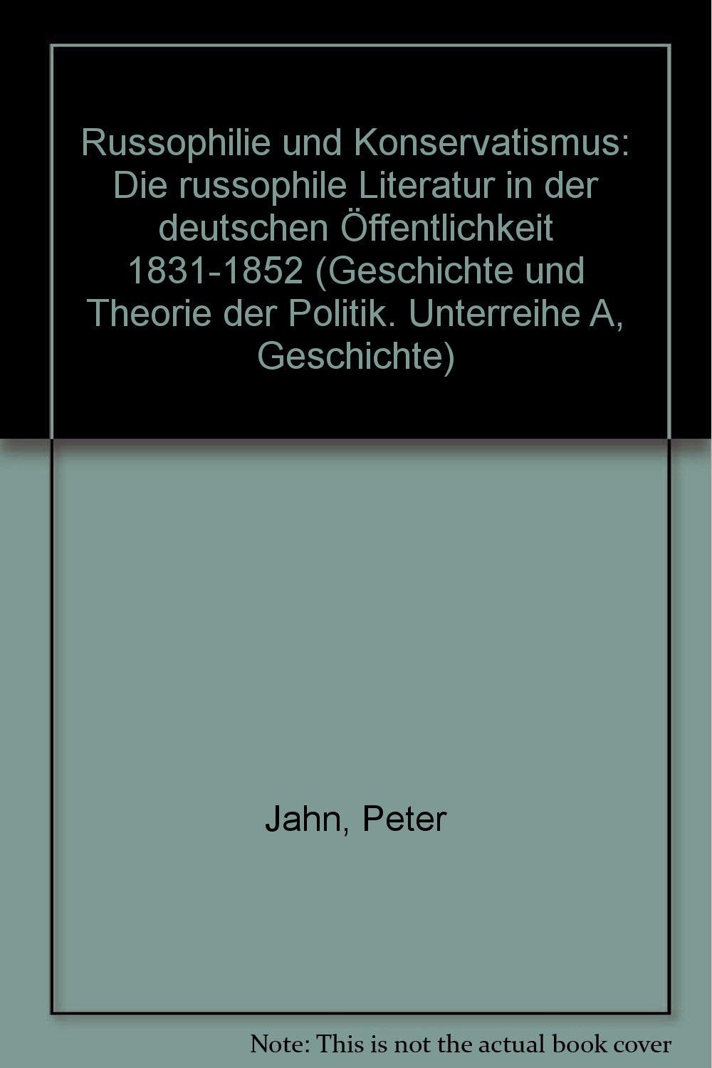 Russophilie und Konservatismus. Die russophile Literatur in der deutschen Öffentlichkeit 1831-1852 Books