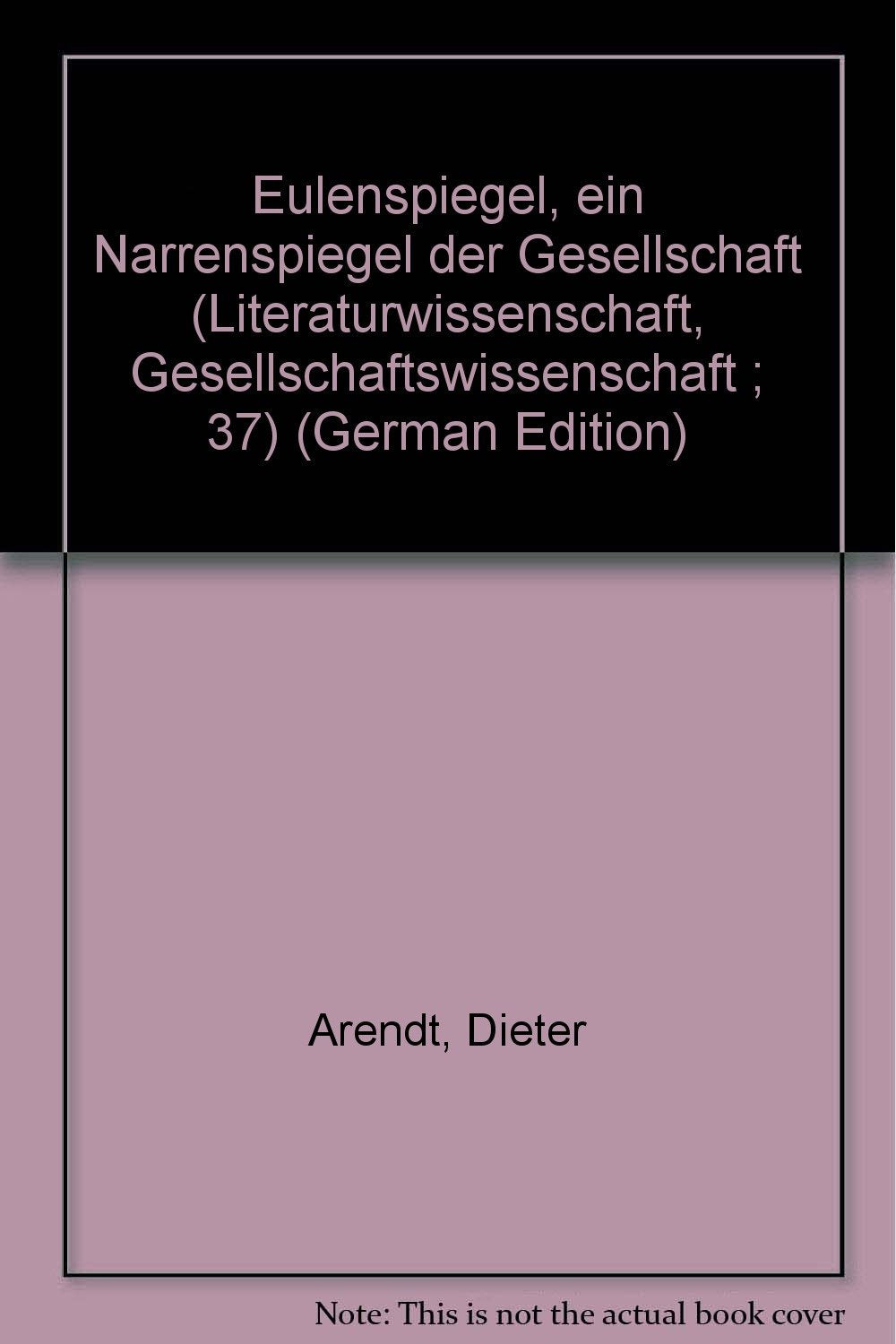 Eulenspiegel - ein Narrenspiegel der Gesellschaft (Literaturwissenschaft - Gesellschaftswissenschaft: Materialien und Untersuchungen) Professional & Reference Books
