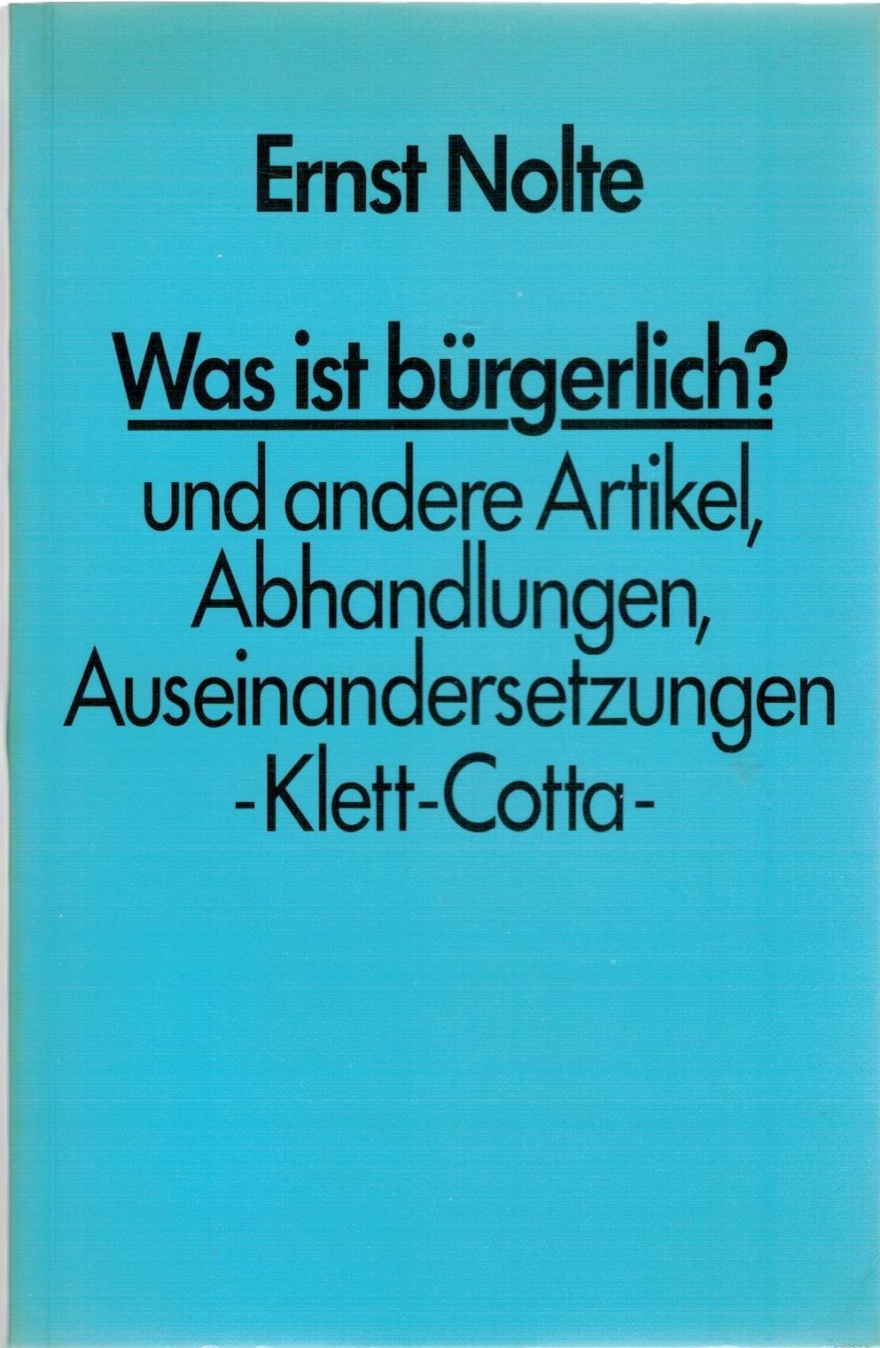 Was ist bürgerlich? Und andere Artikel, Abhandlungen, Auseinandersetzungen Books