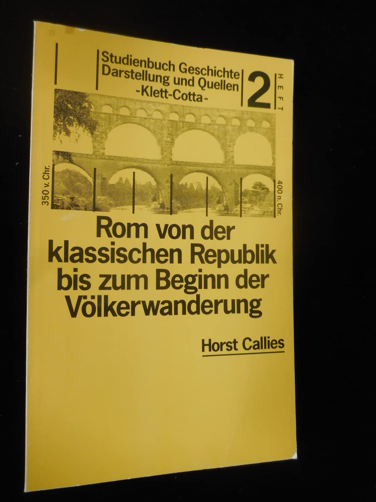 Rom von der klassischen Republik bis zum Beginn der Völkerwanderung. Darstellung und Quellen Politics & History