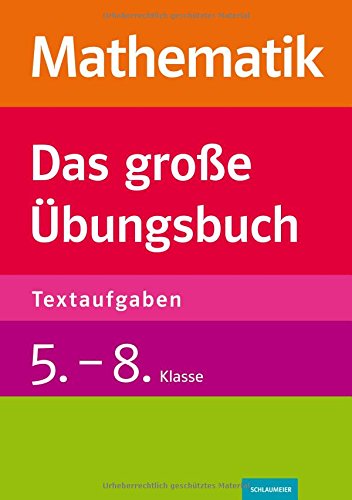 Mathematik - Das große Übungsbuch Textaufgaben: 5.-8. Klasse: 5.-8. Klasse. Mit Übungen und Tests fit in Mathe-Textaufgaben werden Study Guides
