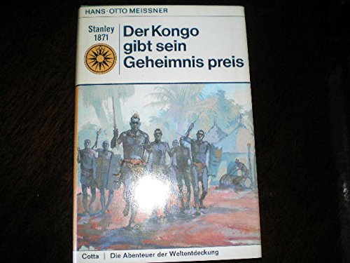 Der Kongo gibt sein Geheimnis preis. Die Abenteuer des Henry M. Stanley Books