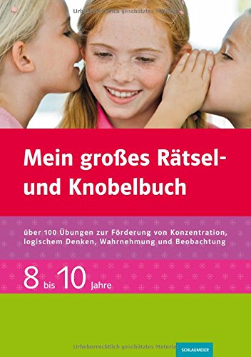 Mein großes Rätsel- und Knobelbuch: 8-10 Jahre. Über 100 Übungen zur Förderung von Konzentration, logischem Denken, Wahrnehmung und Beobachtung (Schlaumeier) Study Guides