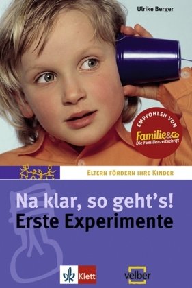 Na klar, so geht's? Erste Experimente: Wir begreifen Naturphänomene (Eltern fördern ihre Kinder) Books