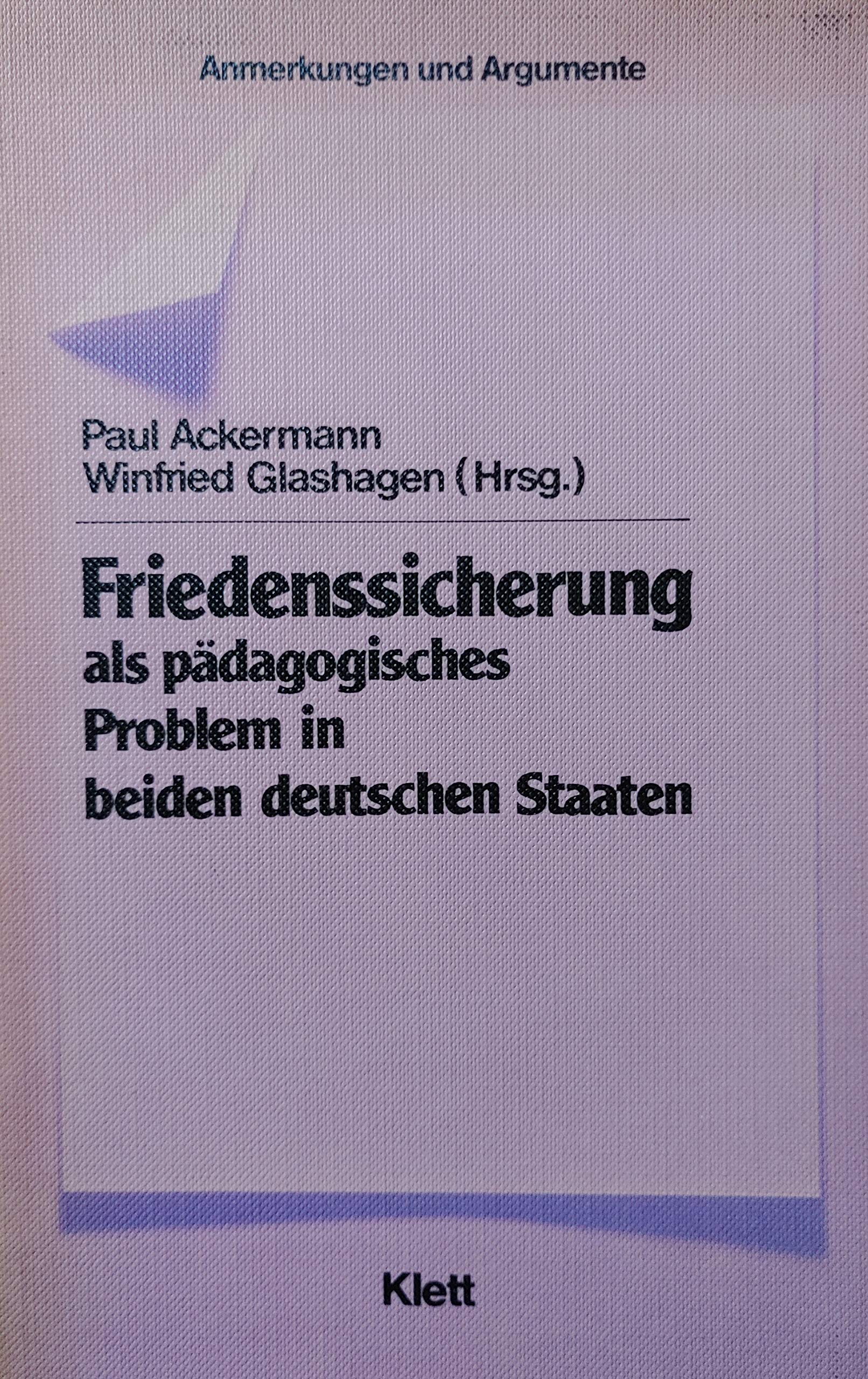 Friedenssicherung als pädagogisches Problem in beiden deutschen Staaten (Anmerkungen und Argumente zur historischen und politischen Bildung) Politics & History