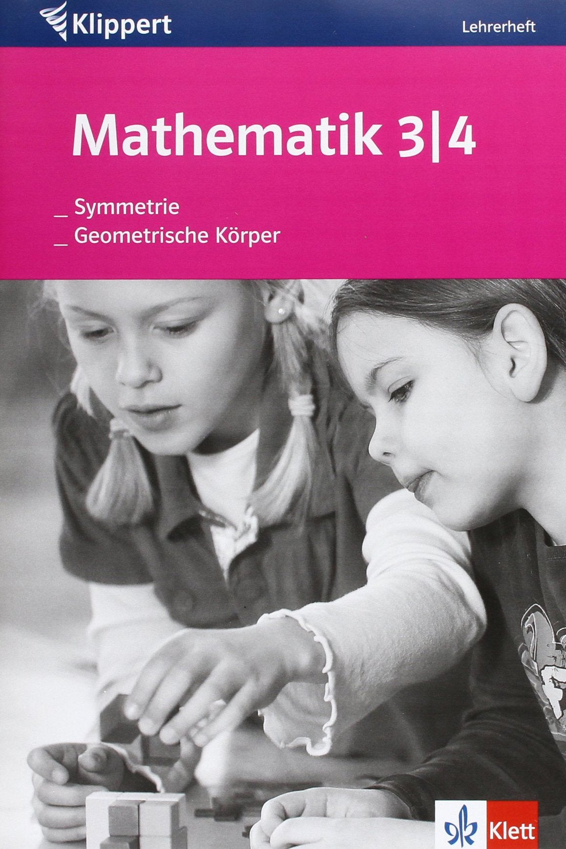 Mathematik: Geometrische Körper /Symmetrie: Lehrerheft 3./4. Klasse Education & Training
