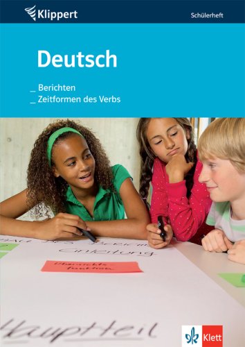 Deutsch: Berichten /Zeitformen des Verbs: Schülerheft 5./6. Schuljahr (Klippert bei Klett) Study Guides