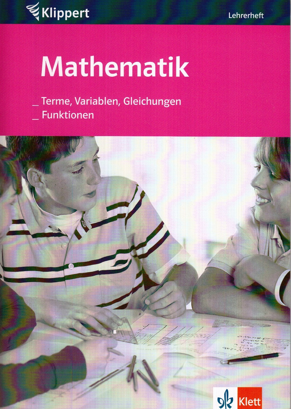 Mathematik: Terme, Variablen, Gleichungen /Funktionen: Lehrerheft 7./8. Schuljahr (Klippert bei Klett) Education & Training