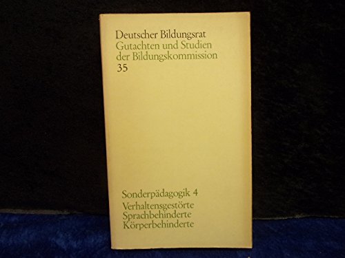 Sonderpädagogik 4.: Schule und Unterricht bei verhaltensgestörten Kindern. Sprachbehinderte und ihre sonderpädagogische Rehabilitation. ... Gutachten und Studien der Bildungskommission) Education & Training