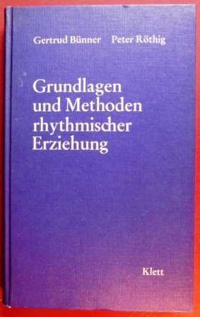 Grundlagen und Methoden rhythmischer Erziehung book