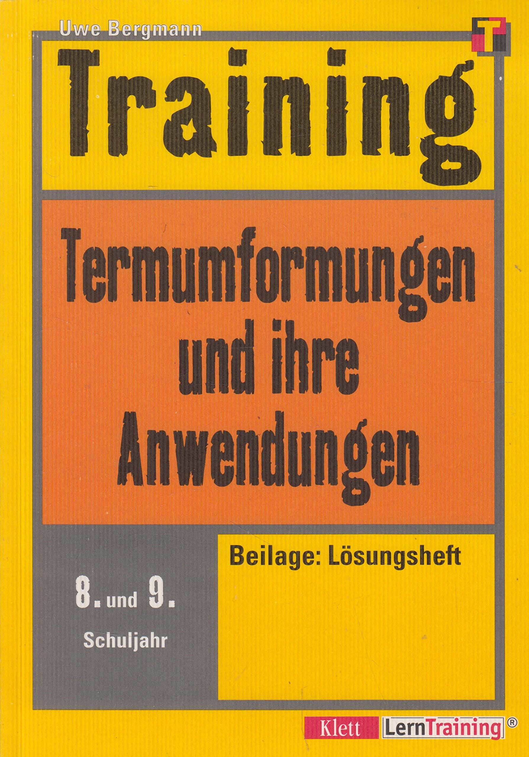 Training, Termumformungen und ihre Anwendungen, 8./9. Schuljahr Learning & Reference