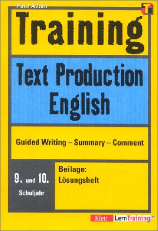 Training, Text Production English, 9./10. Schuljahr: Guided writing - summary - comment. 9./10. Schuljahr Learning & Reference