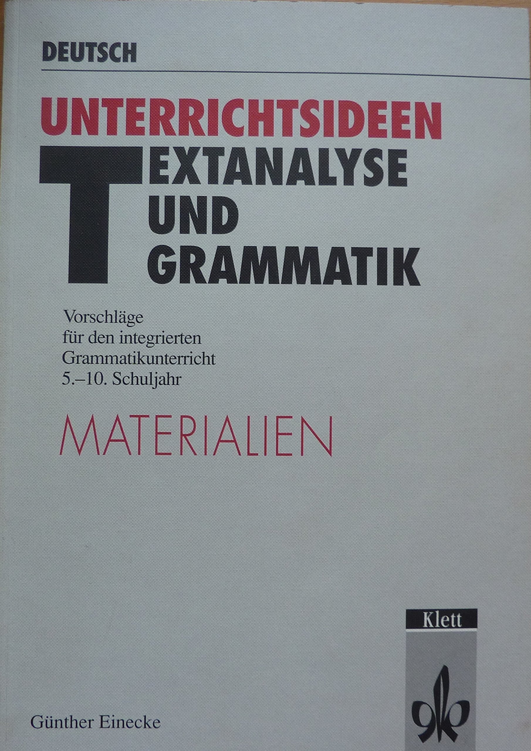 Unterrichtsideen Textanalyse und Grammatik. Materialien. Vorschläge für den integrierten Grammatikunterricht. 5.-10. Schuljahr Books
