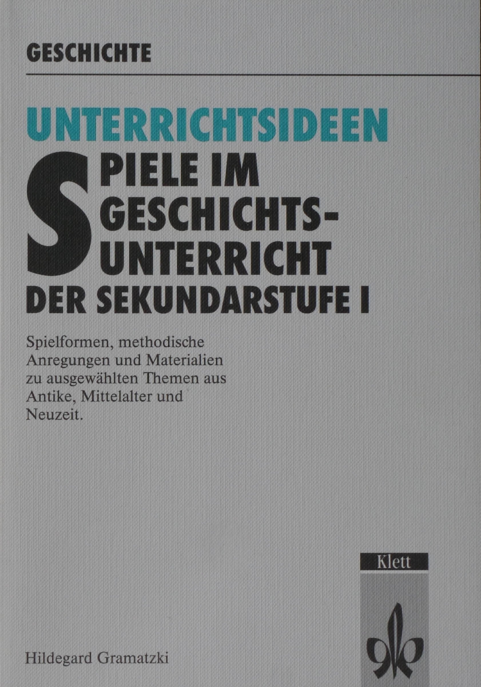 Unterrichtsideen Spiele im Geschichtsunterricht der Sekundarstufe I. Lehrerband Books