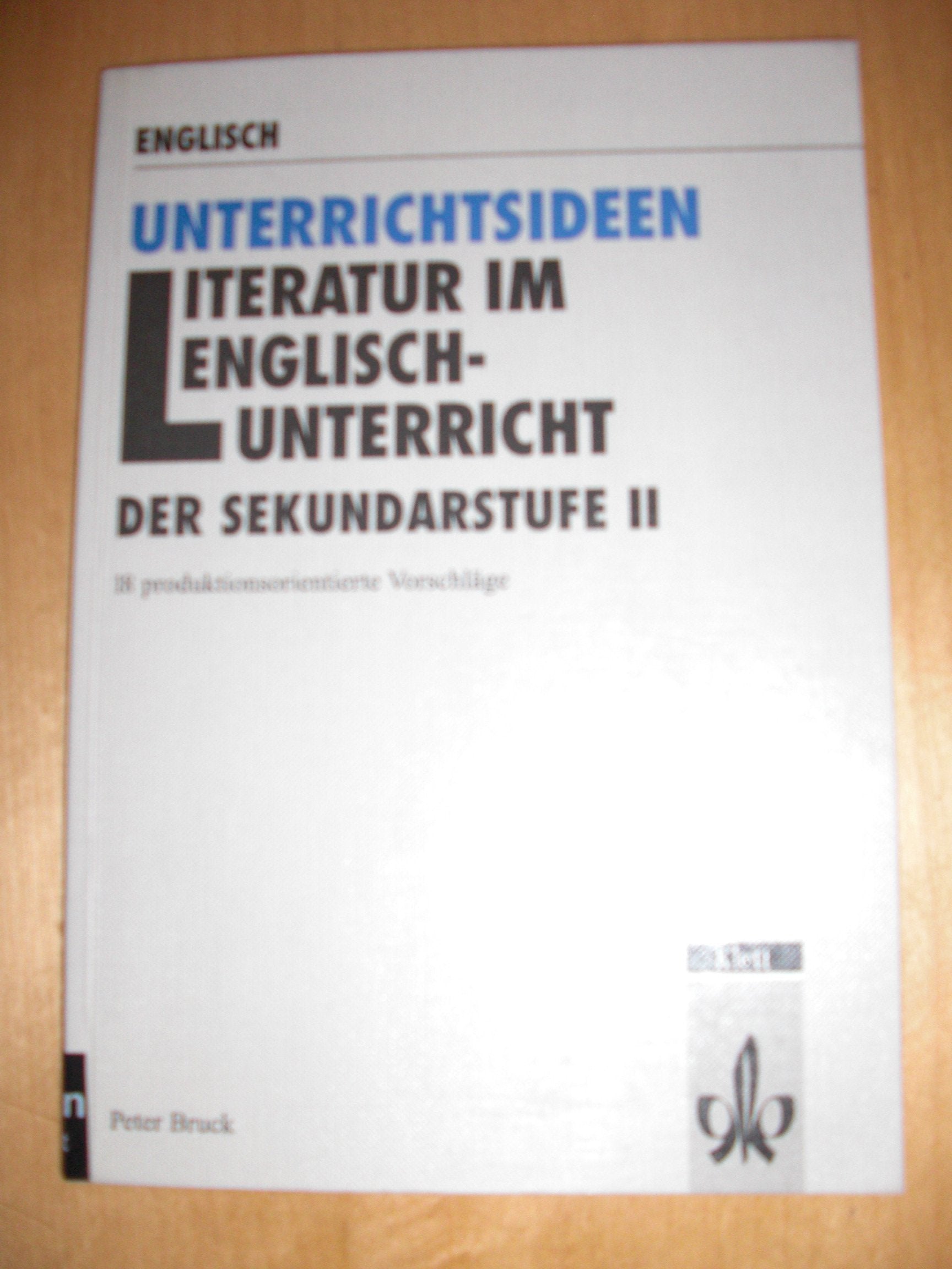 Unterrichtsideen: Literatur im Englischunterricht der Sekundarstufe II - 18 produktionsorientierte Vorschläge Books