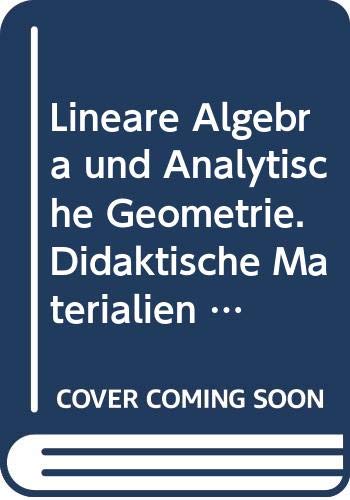 Lineare Algebra und Analytische Geometrie. Didaktische Materialien für Grund- und Leistungskurse Education & Training