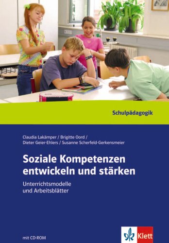 Soziale Kompetenzen entwickeln und stärken: Unterrichtsmodelle und Arbeitsblätter mit CD-ROM. Schulpädagogik Learning & Reference