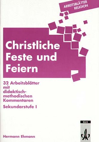 Christliche Feste und Feiern. 32 Arbeitsblätter mit didaktisch-methodischen Kommentaren. Sekundarstufe I Books