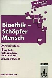 Arbeitsblätter Bioethik - Schöpfer Mensch: Gentechnik und Eugenik - Transplantation - Reproduktionsmedizin - Euthanasie. 20 Arbeitsblätter mit didaktisch-methodischen Kommentaren. Sekundarstufe II Education & Training