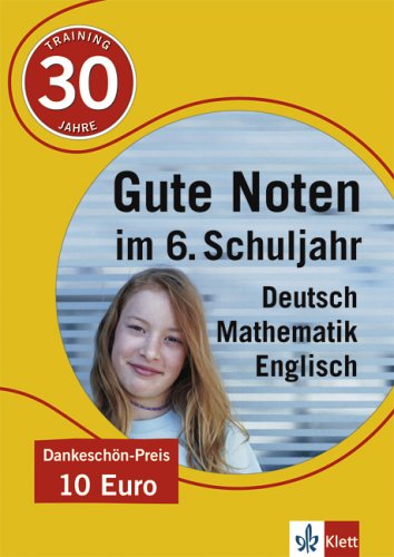 Gute Noten im 6. Schuljahr: Deutsch - Mathematik - Englisch (Training Deutsch) Study Guides