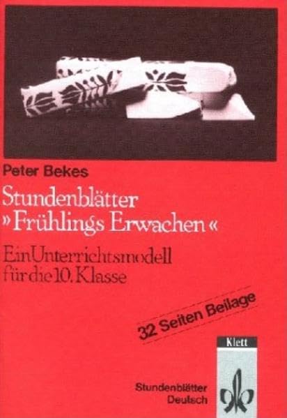 Stundenblätter Frühlings Erwachen: Ein Unterrichtsmodell für die 10. Klasse (Stundenblätter Deutsch) Study Guides