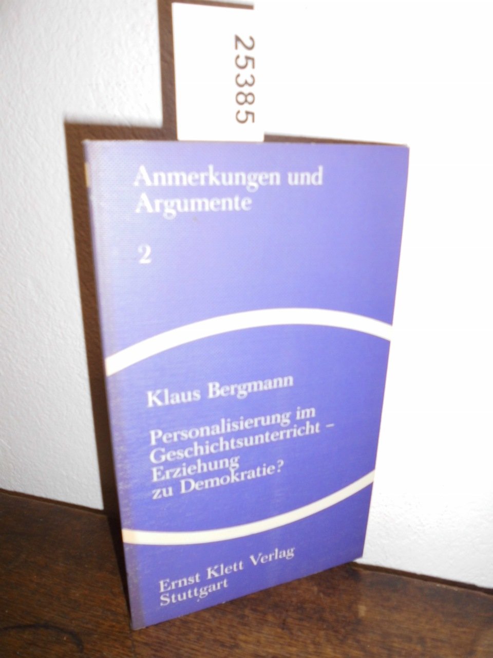 Personalisierung im Geschichtsunterricht, Erziehung zu Demokratie? ( Anmerkungen und Argumente zur historischen und politischen Bildung, Band 2) Books