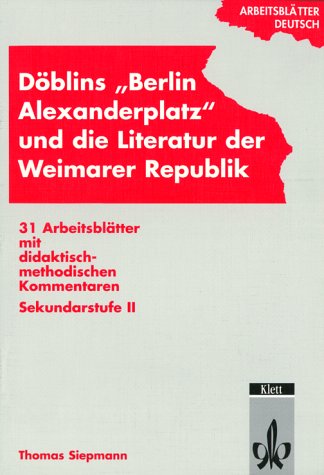 Döblins 'Berlin Alexanderplatz' und die Literatur der Weimarer Republik Study Guides