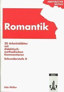 Arbeitsblätter Romantik: 30 Arbeitsblätter mit didaktisch-methodischen Kommentaren. Sekundarstufe II Education & Training