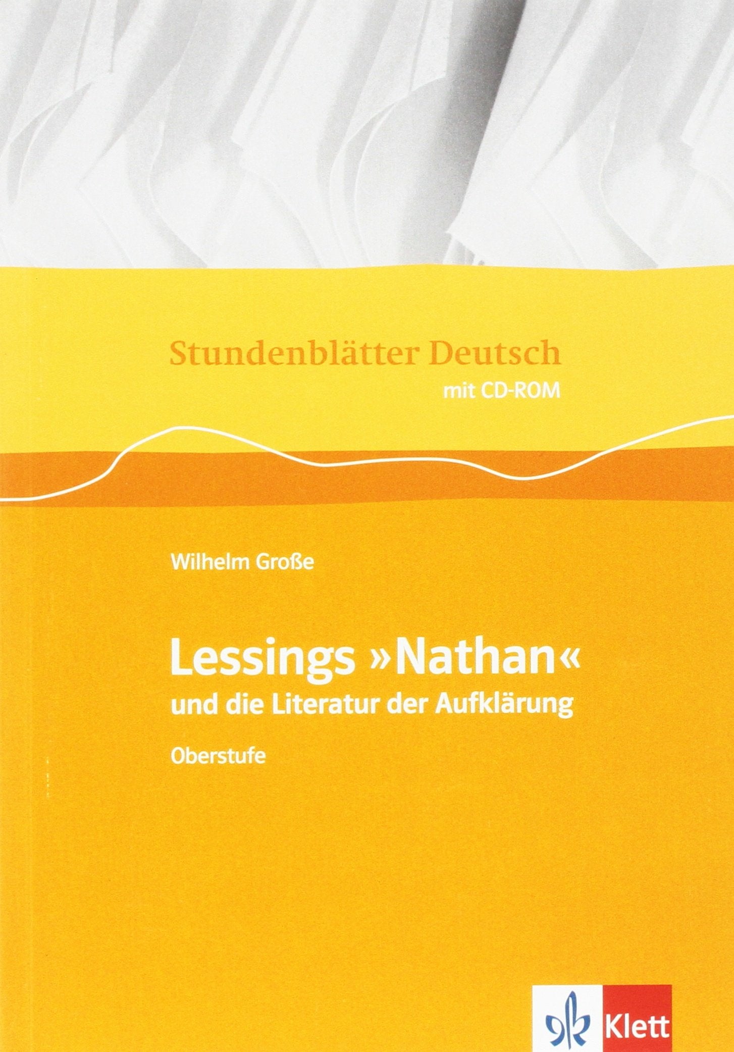 Stundenblätter Deutsch. G. E. Lessing: Nathan und die Literatur der Aufklärung. Mit CD-ROM: Sekundarstufe II Philosophy