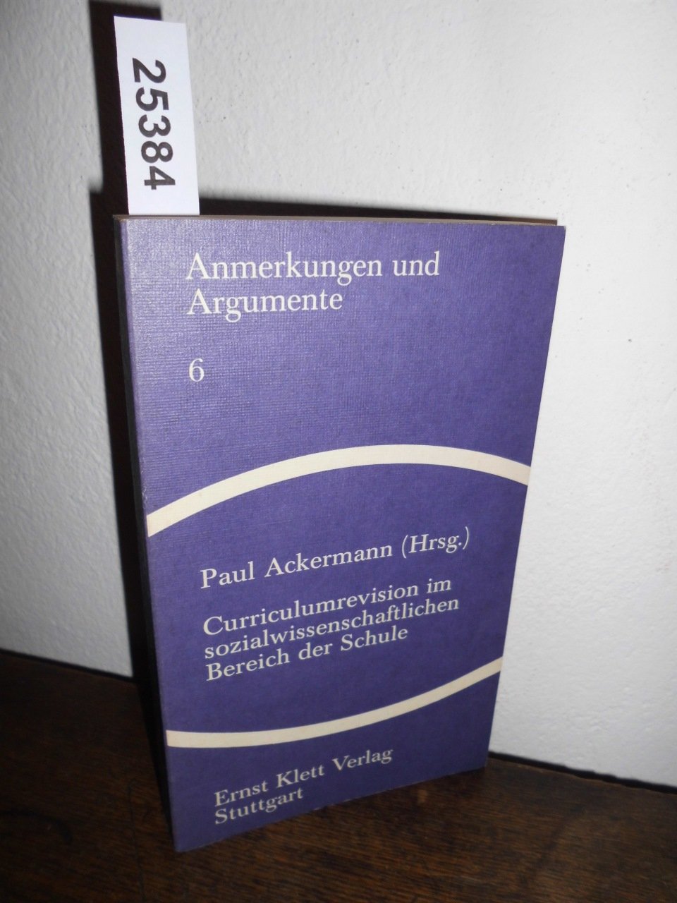 Curriculumrevision im sozialwissenschatlichen Bereich der Schule (Anmerkungen und Argumente, Band 6) Books