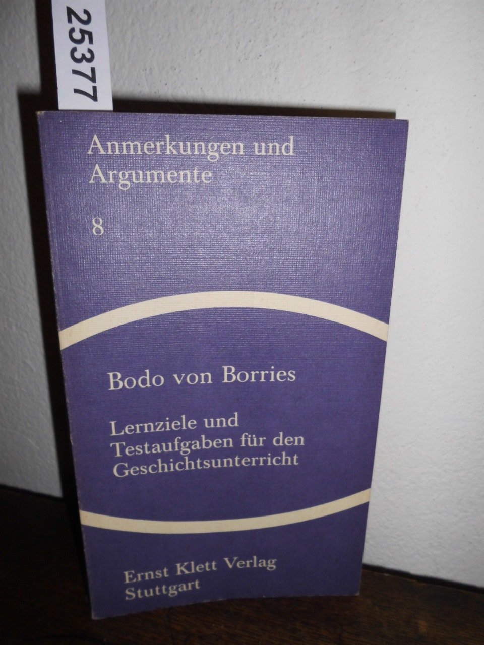 Lernziele und Testaufgaben für den Geschichtsunterricht. Dargestellt an der Behandlung der Römischen Republik in der 7. Klasse (Anmerkungen und ... historischen und politischen Bildung, Band 4) Education & Training