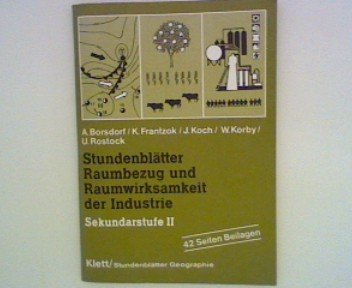 Stundenblätter Raumbezug und Raumwirksamkeit der Industrie: Sekundarstufe II (Stundenblätter Geographie) Business, Finance & Career