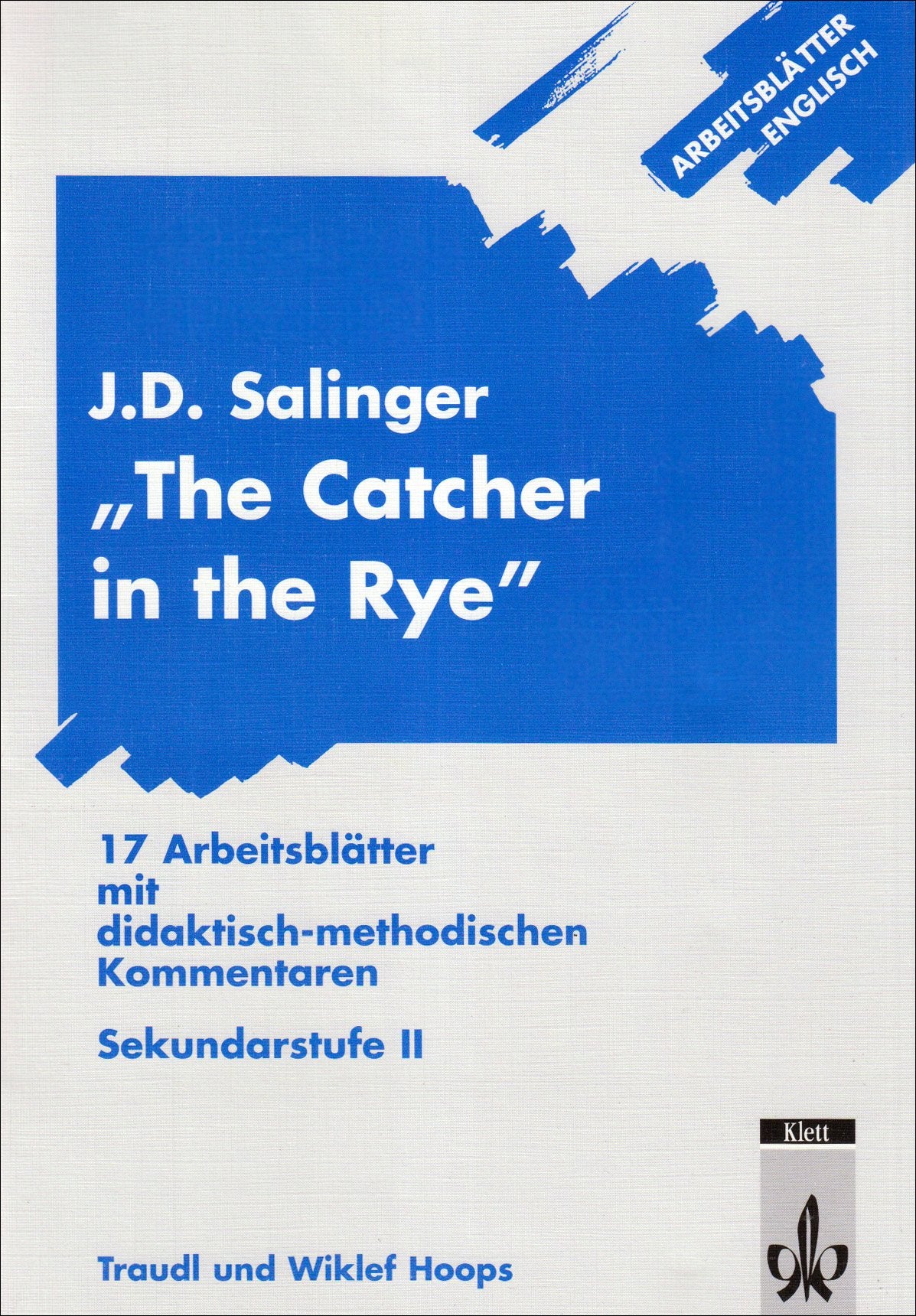 Arbeitsblätter Englisch / Arbeitsblätter J.D. Salinger "The Catcher in the Rye": 17 Arbeitsblätter mit didaktisch-methodischen Kommentaren. Sekundarstufe II Education & Training
