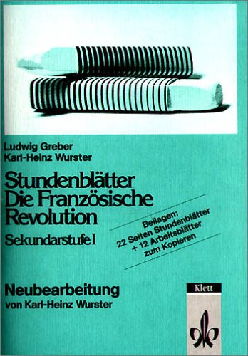 Stundenblätter Die Französische Revolution - Neubearbeitung: Sekundarstufe I Learning & Reference