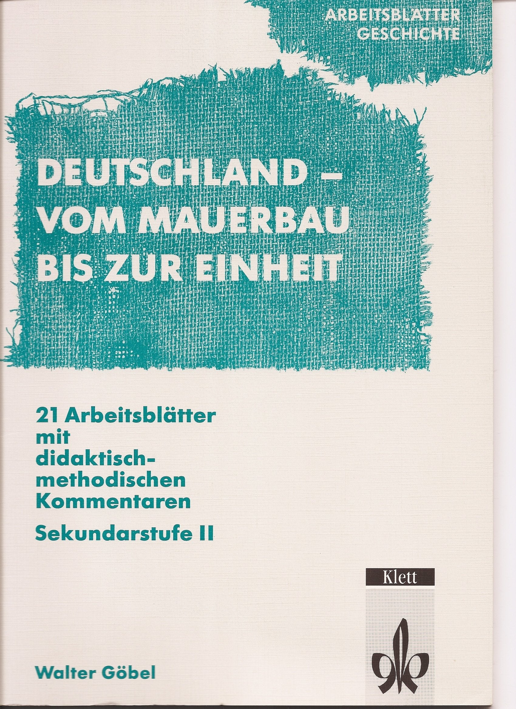 Arbeitsblätter Geschichte: Deutschland - Vom Mauerbau bis zur Einheit. Sekundarstufe II Books