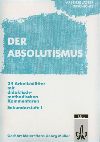 Arbeitsblätter Geschichte: Absolutismus. Sekundarstufe I Education & Training