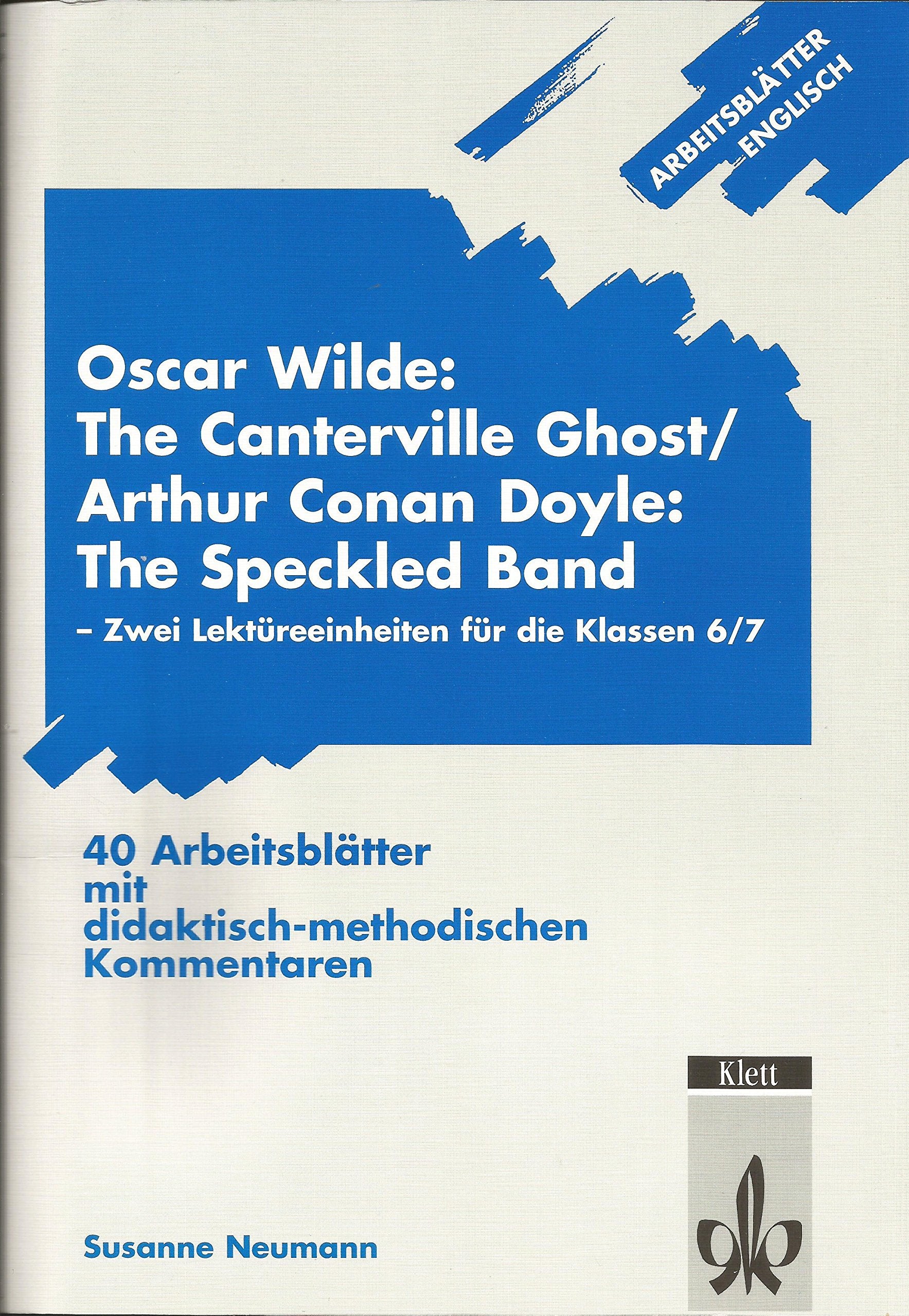 Arbeitsblätter Englisch / Arbeitsblätter O. Wilde: The Canterville Ghost /A. C. Doyle: The Speckled Band: Zwei Lektüreeinheiten für die Klassen 6/7 Study Guides