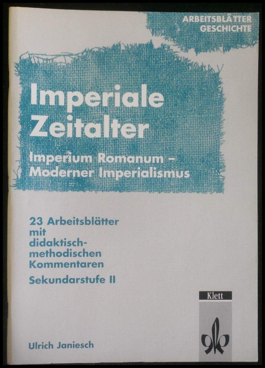 Imperiale Zeitalter. Imperium Romanum - Moderner Imperialismus. 23 Arbeitsblätter mit didaktisch-methodischen Kommentaren. Sekundarstufe II Education & Training