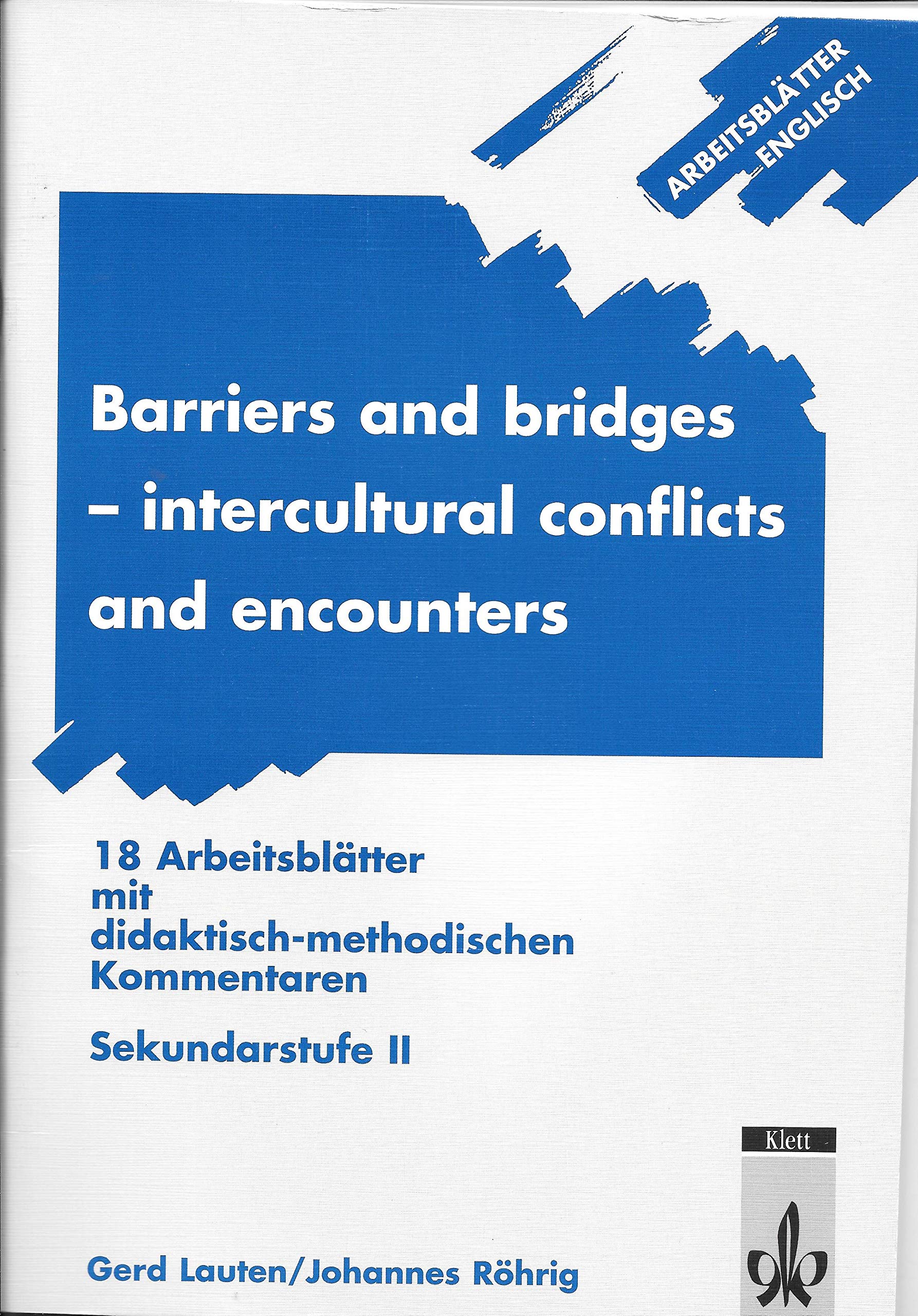 Arbeitsblätter Barriers and bridges - Intercultural conflicts and encounters. 18 Arbeitsblätter mit didaktisch-methodischen Kommentaren. Sekundarstufe II Social Sciences
