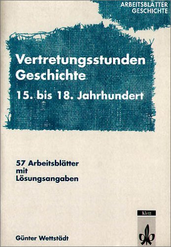 Arbeitsblätter Geschichte: Vertretungsstunden Geschichte. 15.-18 Jahrhundert. Kopiervorlagen für Lehrer Education & Training