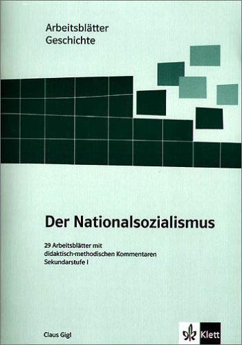Arbeitsblätter Geschichte - Nationalsozialismus: Sekundarstufe I. 29 Arbeitsblätter mit didaktisch-methodischen Kommentaren: 29 Arbeitsblätter mit didaktisch-methodischen Kommentaren. Sekundarstufe I Learning & Reference