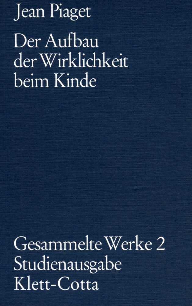 Gesammelte Werke 2 / Der Aufbau der Wirklichkeit beim Kinde Psychology