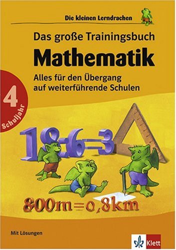Das grosse Trainingsbuch Mathematik. 4. Schuljahr. Alles für den Übergang auf weiterführende Schulen. Mit Lösungen Books