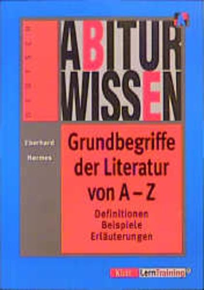 Abiturwissen, Grundbegriffe der Literatur von A-Z: Definitionen - Beispiele - Erläuterungen (Abiturwissen Deutsch) Non-fiction