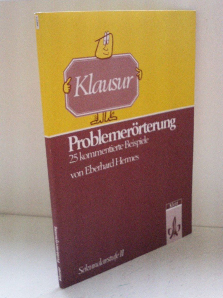 Klausur, Problemerörterung: 25 kommentierte Beispiele (Klausur Deutsch: Sekundarstufe II) Study Guides