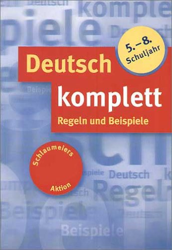 Deutsch komplett. Regeln und Beispiele. 5.-8. Schuljahr General education