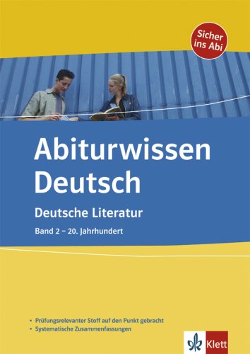 Deutsche Literatur: Band 2 - 20. Jahrhundert (Abiturwissen Deutsch) Study Guides