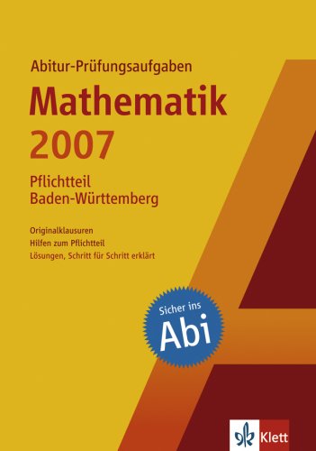 Abitur-Prüfungsaufgaben Mathematik Baden-Württemberg Pflichtteil 2007 Books